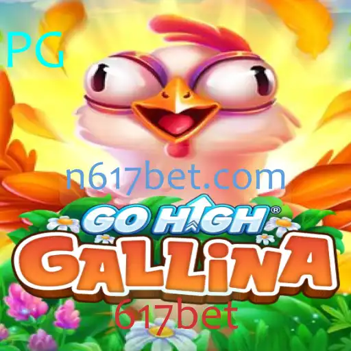 Descubra o Fenômeno do Jogo GoHighGallina e Sua Conexão com 617bet
